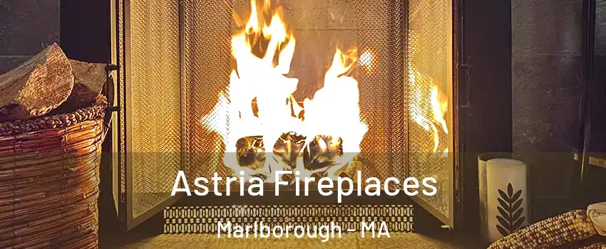  Astria Fireplaces Marlborough - MA