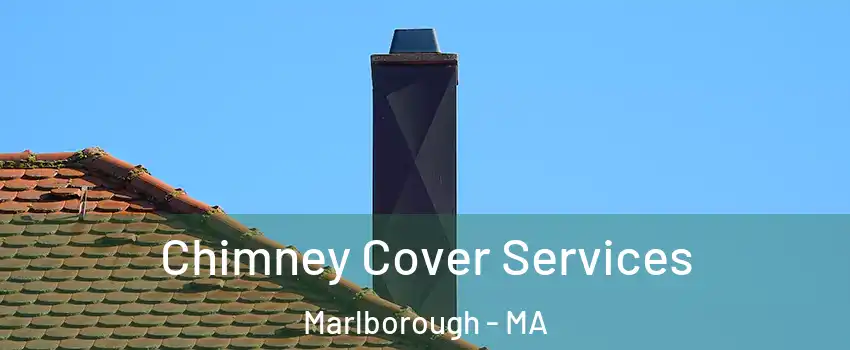 Chimney Cover Services Marlborough - MA