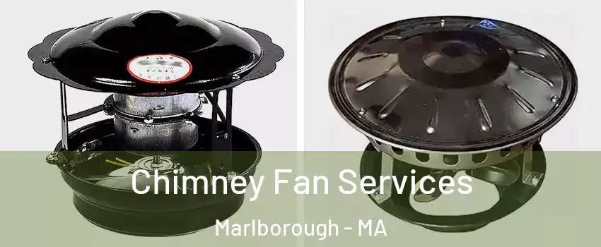  Chimney Fan Services Marlborough - MA