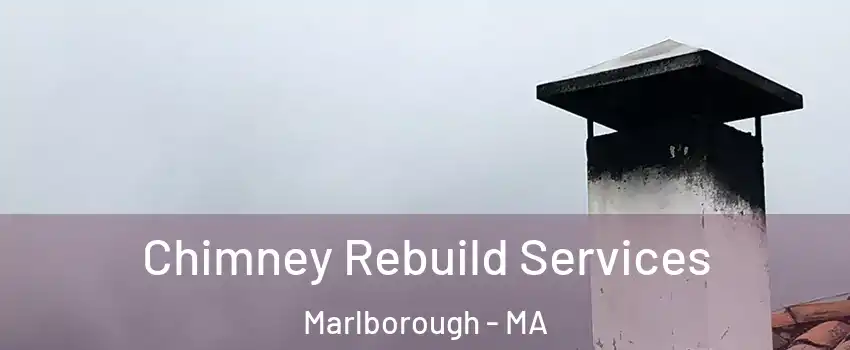  Chimney Rebuild Services Marlborough - MA