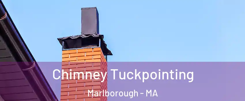  Chimney Tuckpointing Marlborough - MA