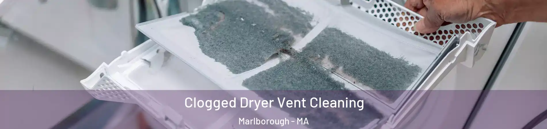  Clogged Dryer Vent Cleaning Marlborough - MA