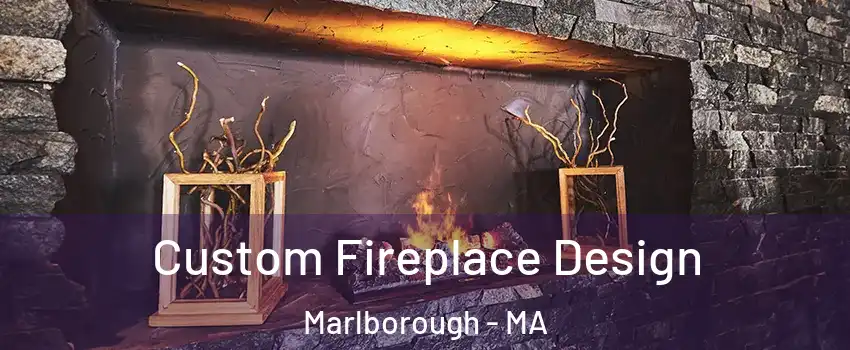  Custom Fireplace Design Marlborough - MA