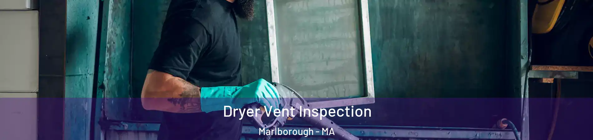  Dryer Vent Inspection Marlborough - MA