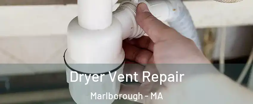  Dryer Vent Repair Marlborough - MA