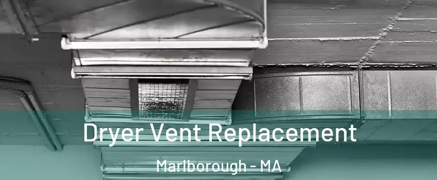  Dryer Vent Replacement Marlborough - MA