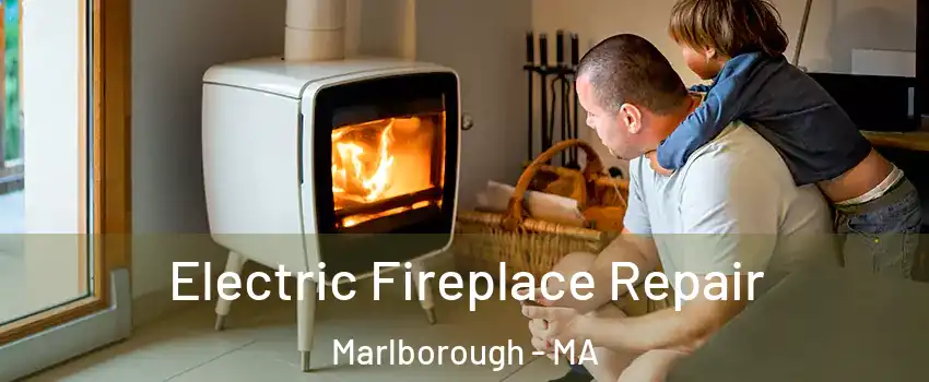  Electric Fireplace Repair Marlborough - MA