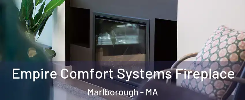  Empire Comfort Systems Fireplace Marlborough - MA