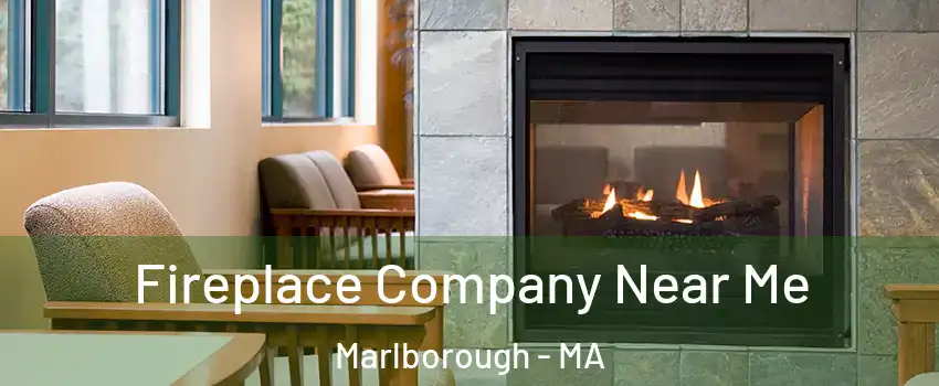  Fireplace Company Near Me Marlborough - MA