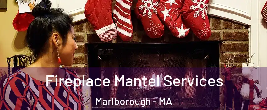  Fireplace Mantel Services Marlborough - MA