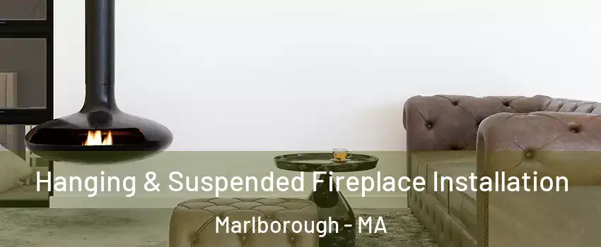  Hanging & Suspended Fireplace Installation Marlborough - MA