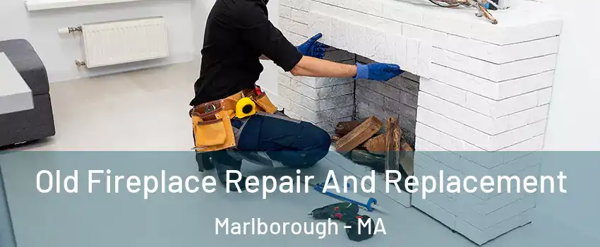  Old Fireplace Repair And Replacement Marlborough - MA
