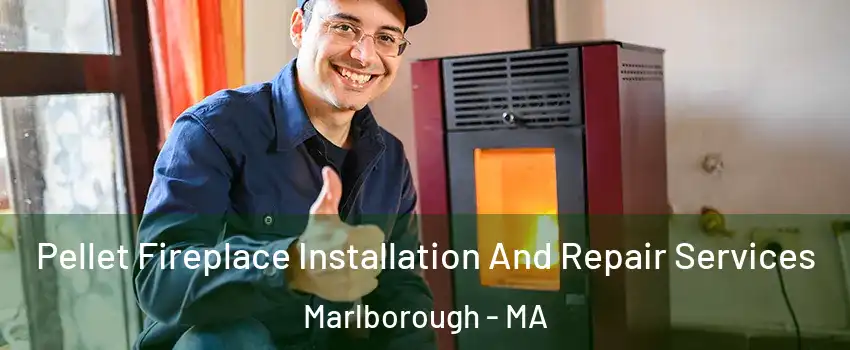  Pellet Fireplace Installation And Repair Services Marlborough - MA