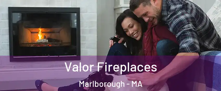  Valor Fireplaces Marlborough - MA