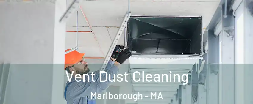  Vent Dust Cleaning Marlborough - MA